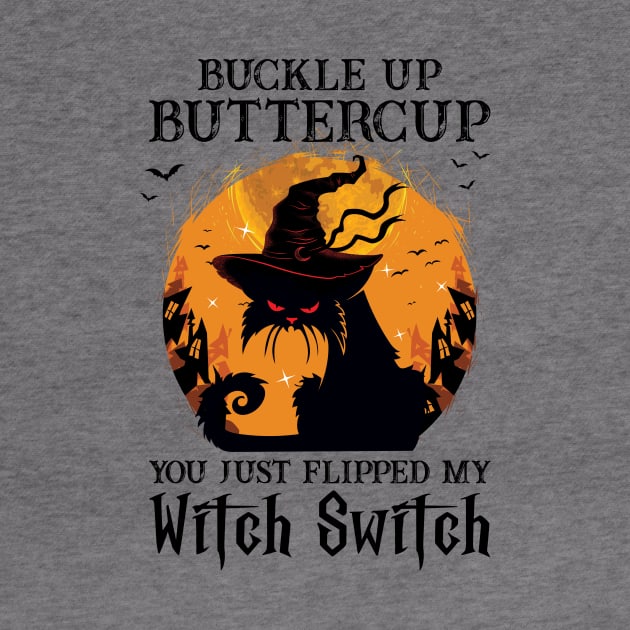 Cat Buckle Up Butter Cup You Just Flipped My Witch Switch by SharleenV80